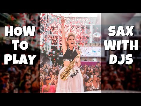 How To Play Sax With A DJ