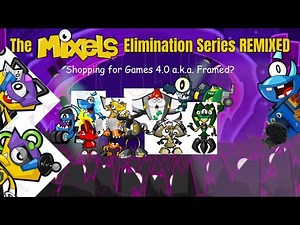 The Mixels Elimination Series REMIXED Episode 16: Shopping for Games 4.0 a.k.a. Framed?