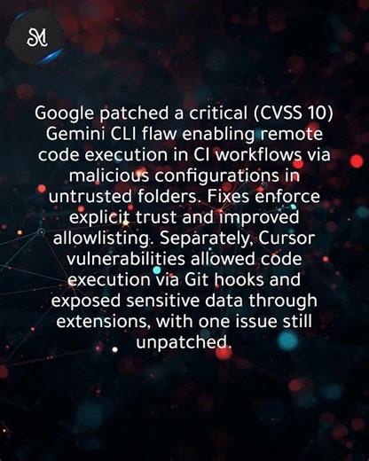 Google fixes CVSS 10 Gemini CLI RCE; Cursor flaws enable code execution