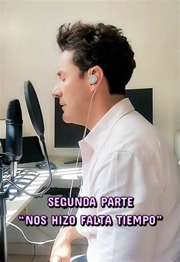 Nos Hizo Falta Tiempo Luis Miguel cover - voz (segunda parte)