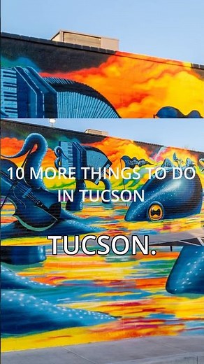 10 Things You Must Do In Tucson