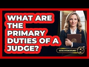 What Are the Primary Duties of a Judge?