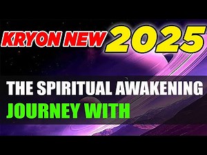 Kryon 2025 》The Spiritual Awakening Journey with Kryon