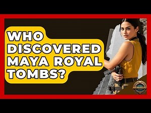 Who Discovered Maya Royal Tombs? - Archaeology Quest