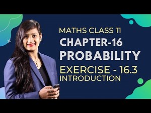 Class 11 Maths Chapter 16, Exercise 16.3 (Introduction) | Probability