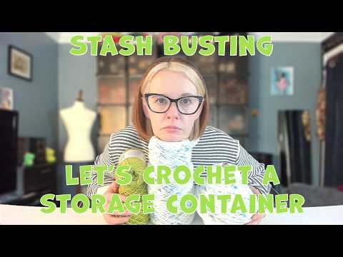 Stash Buster Project: Crocheting a Storage Container...Kind of