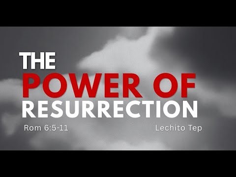 THE POWER OF RESSUCRECTION |LECHITO TEP |5th APRIL , 2026