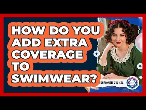 How Do You Add Extra Coverage To Swimwear?