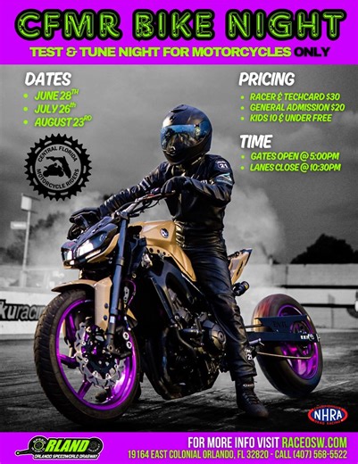 📆SAVE THE DATES📆 CFMR SUMMER BIKE NIGHTS Join us for a Motorcycle Saturday night full of very fast, nice and wild ones. You can drag race, show off and hang out with the Central Florida Motorcycle Riders at Orlando Speed World Dragway. DATES ✅ Saturday, June 28th ✅ Saturday, July 26th ✅ Saturday, August 23rd TIMES 🏁 Gates open at 5:00pm 🏁 Lane close at 10:30pm COST 💰Racer & Techcard $30 💰General Admission $20 💰Kids 10 & Under 🆓 If you have any questions, please feel free to reach out by 