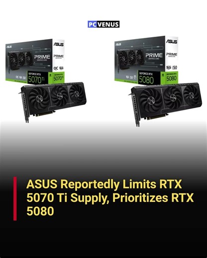 ASUS Cuts RTX 5070 Ti Supply, Focuses on RTX 5080