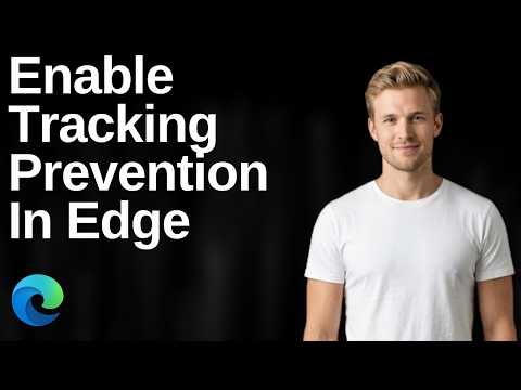 How To Enable Tracking Prevention In Edge (Easy Guide)