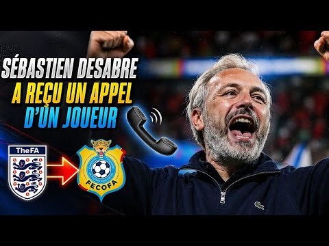 🚨 😱🏴󠁧󠁢󠁥󠁮󠁧󠁿UN JOUEUR APPEL DESABRE POUR JOUER AVEC LES LÉOPARDS ! 🇨🇩📞