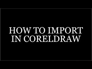 How To Import in CorelDraw