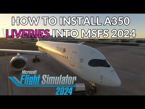 How To Install Different A350 LIVERIES Into MSFS 2024