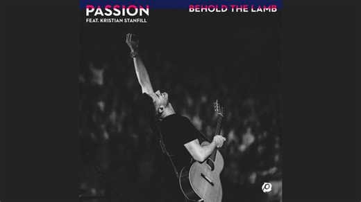 Behold the Lamb Lyrics by Passion - GigWise