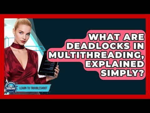 What Are Deadlocks In Multithreading, Explained Simply? - Learn To Troubleshoot