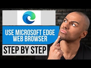 How to Use Microsoft Edge Web Browser — Step by Step Edge Tutorial