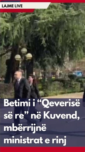 Betimi i “Qeverisë së re” në Kuvend, mbërrijnë ministrat e rinj