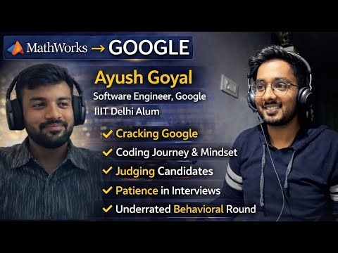 Inside Google Interviews | How Ayush Goyal Cracked Google from IIIT Delhi