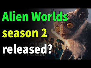 Alien Worlds season 2 release date, cast, synopsis, trailer, and more