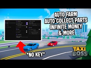 Taxi Boss Script *NO KEY* | Auto Farm | Auto Collect Parts | Infinite Money | Mobile & PC | *OP*