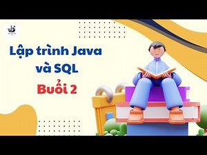 Buổi 2 (P1) : Lập trình Java & SQL | 28Tech | Gấu Lập Trình