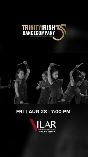 Trinity Irish Dance Company Live at the Vilar Center