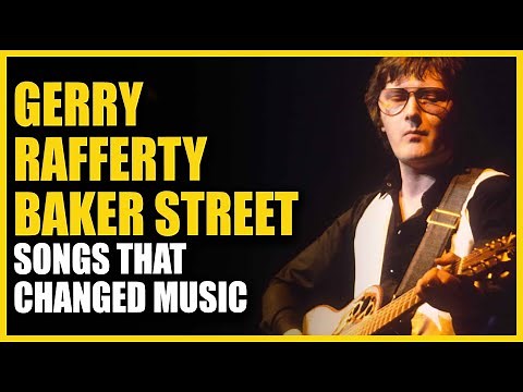 Songs that Changed Music: Gerry Rafferty - Baker Street