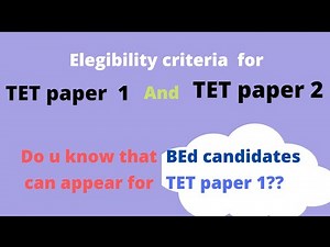 TET eligibility criteria/ TET paper 1 eligibility/ TET paper 2 eligibility