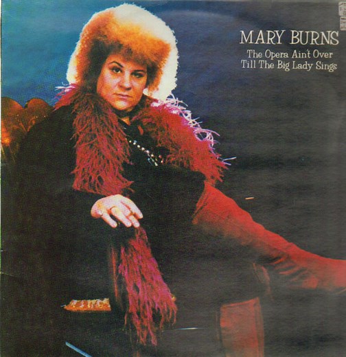 Mary Burns - The Opera Ain't Over Till The Big Lady Sings