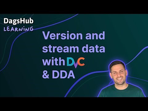 DagsHub Learning: Version and Stream Data with DVC and DagsHub