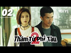 THÁM TỬ PHỐ TÀU 2 - Tập 02 | Phim Trinh Thám Hành Động Trung Quốc Siêu Hay | iQIYI Kho Phim Hot