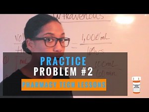 Pharmacy Tech Lesson - Intravenous Calculations Practice Problem 2
