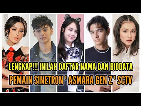 List of names and complete biodata of the cast of the soap opera Asmara Gen Z which airs on SCTV