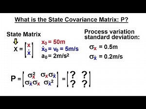 Special Topics - The Kalman Filter (24 of 55) Finding the State Covariance Matrix: P=?