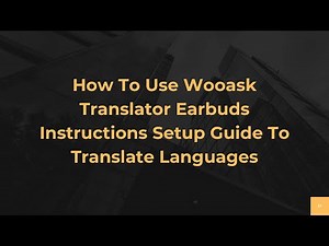 How To Use Wooask Translator Earbuds Instructions Setup Guide To Translate Languages