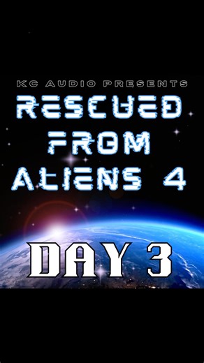 Rescued from Aliens 4 - Day Three TEASER #kimcarter #rescuedfromaliens