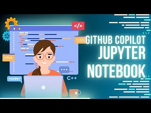 GitHub Copilot: Enhancing Jupyter Notebooks for Machine Learning Developers