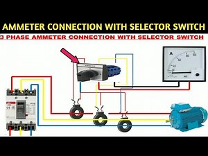 3 PHASE AMMETER CONNECTION WITH SELECTOR SWITCH! AMETER CONNECTION WITH CURRENT TRANSFORMER