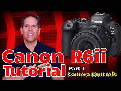Canon R6 Mark ii Tutorial Training Video - R6ii Users Guide Set Up - Made for Beginners