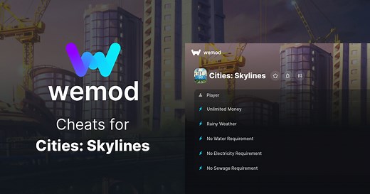 Get 5 cheats for Cities: Skylines with WeMod, the Ultimate PC Game Modding App
