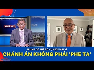 Trump có thể bỏ vụ kiện WSJ vì chánh án không phải 'phe ta'