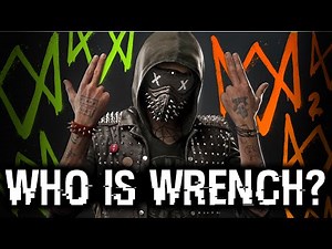 Watch Dogs 2 - Who is Wrench?