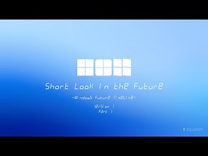 Short Look in the Future - Windows Future Timeline - Version 1 - Part 1
