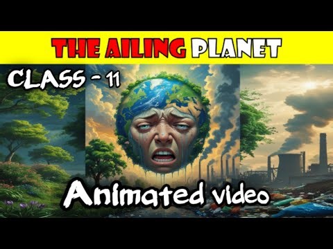 the ailing planet class 11 | ailing planet class 11 | the ailing planet class 11 animation