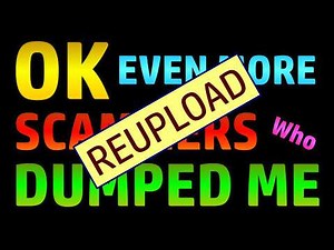 (REUPLOAD) Even More Scammers Who Dumped Me (Also FAQ: Forced Scamming & Modern Slavery)