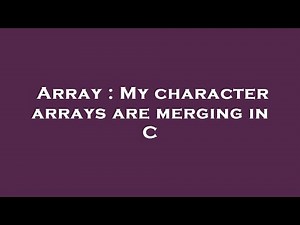 Array : My character arrays are merging in C