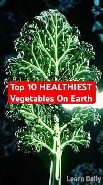 Top 10 HEALTHIEST Vegetables On Earth! 🥦🔥 | Learn Daily
