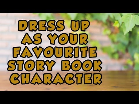 DRESS UP AS YOUR FAVOURITE STORY BOOK CHARACTER
