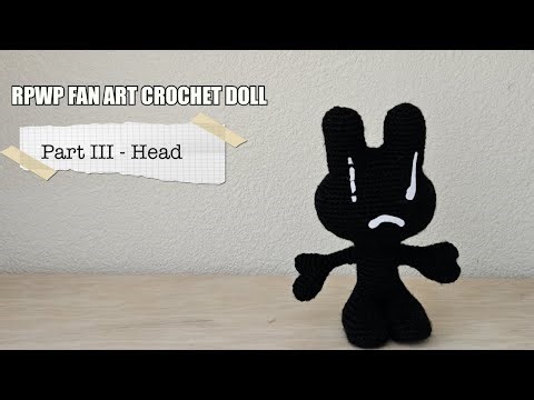 RPWP Fan Art Crochet Tutorial Part III - HEAD